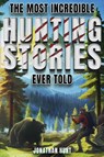 The Most Incredible Hunting Stories Ever Told - Jonathan Hunt - 9798890950086