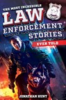 The Most Incredible Law Enforcement Stories Ever Told - Jonathan Hunt - 9798890950093