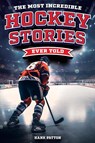The Most Incredible Hockey Stories Ever Told - Hank Patton - 9798890950185