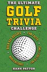 The Ultimate Golf Trivia Challenge - Hank Patton - 9798890950550