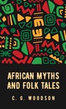 African Myths and Folk Tales - Carter Godwin Woodson - 9798890961402
