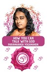 How You Can Talk With God - Paramhansa Yogananda - 9798890962317