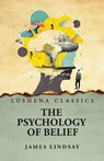 The Psychology of Belief - James Lindsay - 9798890964311