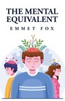 The Mental Equivalent - Emmet Fox - 9798890967107