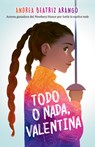 Todo O Nada, Valentina / It's All or Nothing, Vale - Andrea Beatriz Arango - 9798890982544