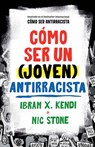 Cómo Ser Un (Joven) Antirracista / How to Be a (Young) Antiracist - Ibram X. Kendi - 9798890983053