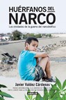 Huérfanos del narco - Los olvidados de la guerra del narcotráfico / The Drug Lord's Orphans - Javier Valdez Cárdenas - 9798890986931
