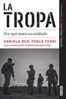La tropa. Por qué mata un soldado (Premio Javier Valdez) / The troop. Why a Soldier Kills - Daniela Rea ; Pablo Ferri - 9798890986993