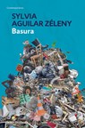 Basura / Garbage - Sylvia Aguilar Zéleny - 9798890987372
