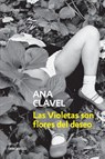 Las Violetas son flores del deseo / Violets Are Flowers of Desire - Ana Clavel - 9798890987501