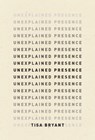 Unexplained Presence - Tisa Bryant ; Margo Jefferson - 9798891060050