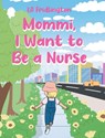 MOMMI, I WANT TO BE A NURSE - La Fridlington - 9798891123274