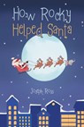 How Rocky Helped Santa - Joseph Ross - 9798891128507