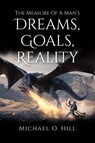 Measure Of A Man's Dreams, Goals, Reality - Michael O. Hill - 9798891129429