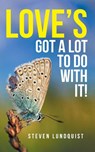 Love's Got A Lot to Do With It! - Steven Lundquist - 9798891141636
