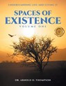 Spaces of Existence Volume One - Arnold O. Thompson - 9798891141650