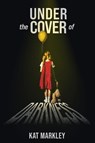 Under the Cover of Darkness - Kat Markley - 9798891142015