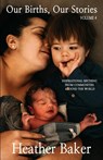 Our Births, Our Stories Volume 4 - Baker - 9798891213449