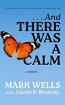 . . . And There Was a Calm - Mark Wells - 9798891240957