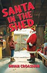 Santa in the Shed - Brian Croasmun - 9798891260412
