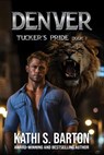 Denver: Tucker's Pride-Paranormal Lion Shifter Romance - Kathi S. Barton - 9798891260436