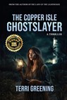 The Copper Isle Ghostslayer - Terri Greening - 9798891261303
