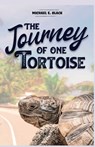 The Journey of One Tortoise - Michael E. Black - 9798891275737