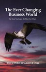 The Ever Changing Business World - Dominic D'Agostino - 9798891277311
