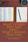 What I Could Have Said about What I Should Have Said - Don Johnson - 9798891308572
