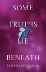 Some Truths Lie Beneath - Rebecca Colt Aslan - 9798891323087