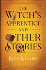 The Witch's Apprentice and Other Stories - Ekta R. Garg - 9798891327405