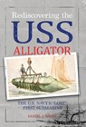 Basta, D: Rediscovering the USS Alligator - Daniel J. Basta - 9798891327634