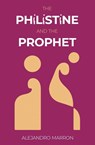 The Philistine and The Prophet - Alejandro Marron - 9798891327856