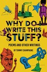 Why Do I Write This Stuff? - Tommy Champagne - 9798891328211