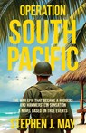 Operation South Pacific - Stephen J. May - 9798891329355