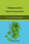 Multigranularity Service Composition: Concept and Technology - Saurabh Rawat - 9798891333260