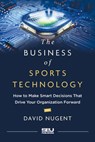 The Business of Sports Technology - David Nugent - 9798891383593