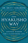 The Hyakusho Way: Japanese Wisdom for a Flourishing Life - Britt Yamamoto - 9798891388772