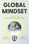Global Mindset: A Guide for Cross-Cultural Leadership - Steve McKinney - 9798891389793