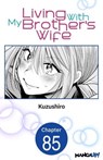 Living With My Brother's Wife #085 - Kuzushiro - 9798891400726