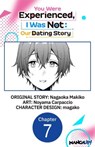 You Were Experienced, I Was Not: Our Dating Story #007 - Nagaoka Makiko ; Noyama Carpaccio ; magako - 9798891407626