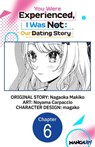You Were Experienced, I Was Not: Our Dating Story #006 - Nagaoka Makiko ; Noyama Carpaccio ; magako - 9798891407633