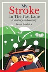 My Stroke in the Fast Lane - Bonni Brodnick - 9798891452787