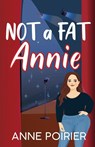 Not a Fat Annie - Anne Poirier - 9798891456389
