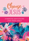 Choose Jesus: 3-Minute Devotions for Teen Girls - Joanne Simmons - 9798891510067