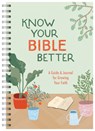 Know Your Bible Better: A Guide and Journal for Growing Your Faith - Compiled by Barbour Staff - 9798891510845