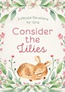 Consider the Lilies: 3-Minute Devotions for Girls - Marilee Parrish - 9798891510876