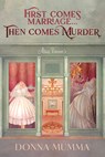First Comes Marriage...Then Comes Murder: A Women of Wynton's Mystery - Donna Mumma - 9798891511750