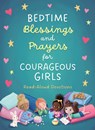 Bedtime Blessings and Prayers for Courageous Girls - Compiled by Barbour Staff ; Joanne Simmons - 9798891512184