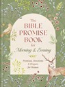The Bible Promise Book for Morning and Evening: Promises, Devotions, and Prayers for Women - Compiled by Barbour Staff - 9798891512863